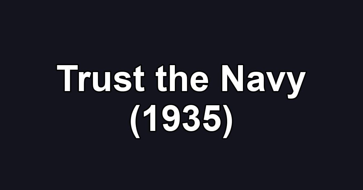 Trust the Navy (1935)