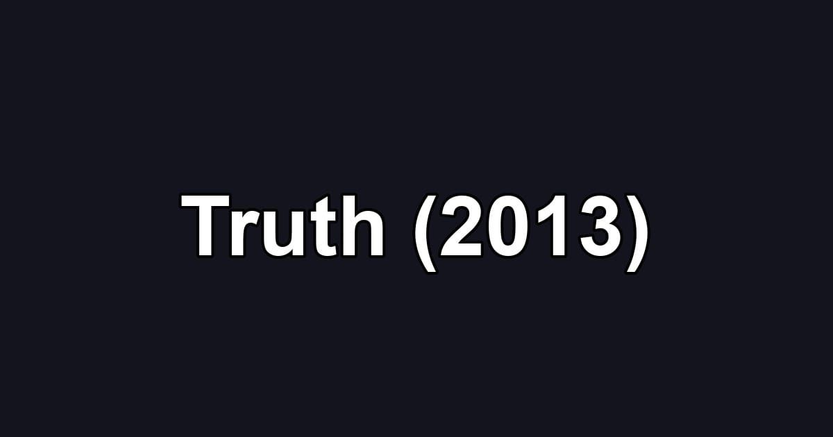 Truth (2013)