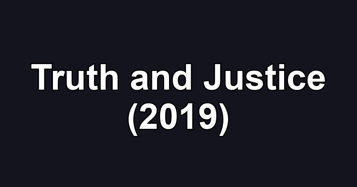 Truth and Justice (2019)