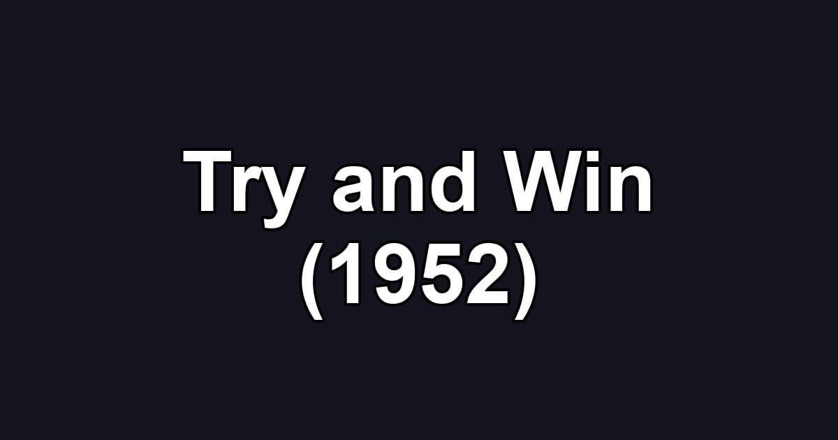 Try and Win (1952)