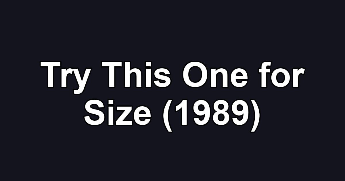 Try This One for Size (1989)