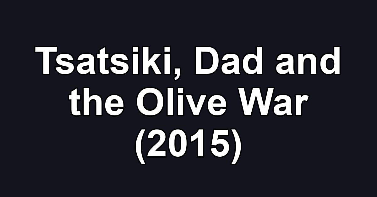 Tsatsiki, Dad and the Olive War (2015)