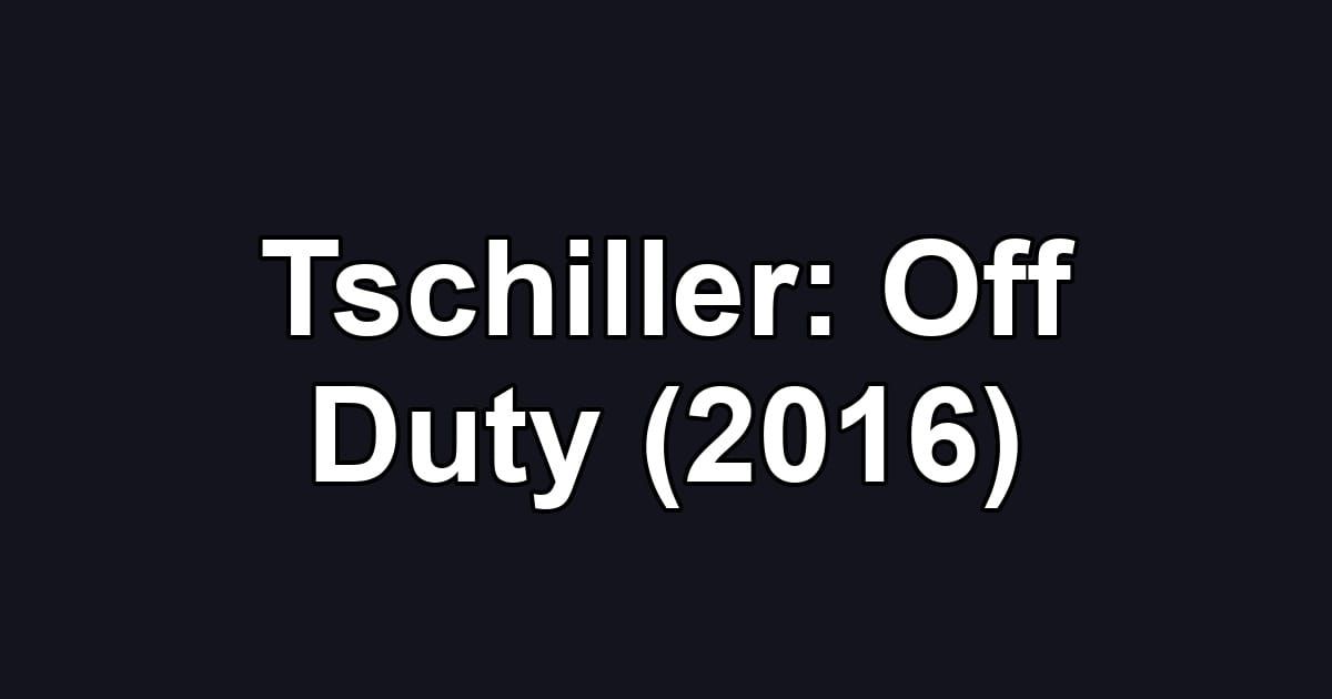 Tschiller: Off Duty (2016)