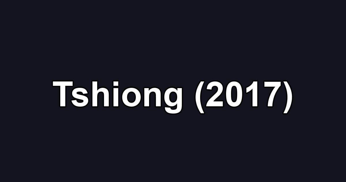 Tshiong (2017)