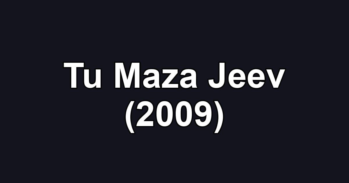 Tu Maza Jeev (2009)