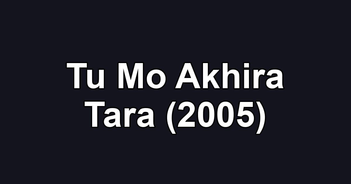 Tu Mo Akhira Tara (2005)