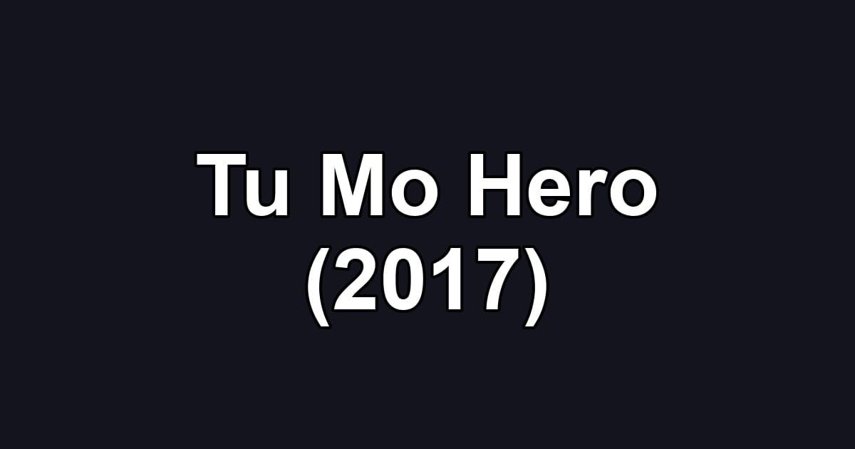 Tu Mo Hero (2017)