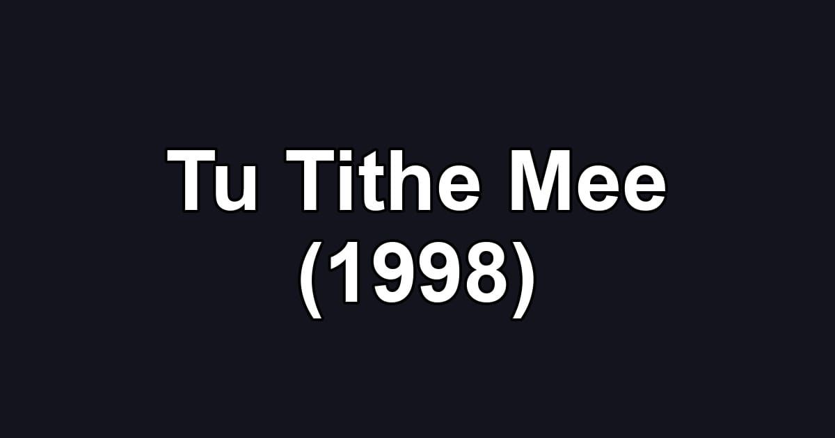 Tu Tithe Mee (1998)
