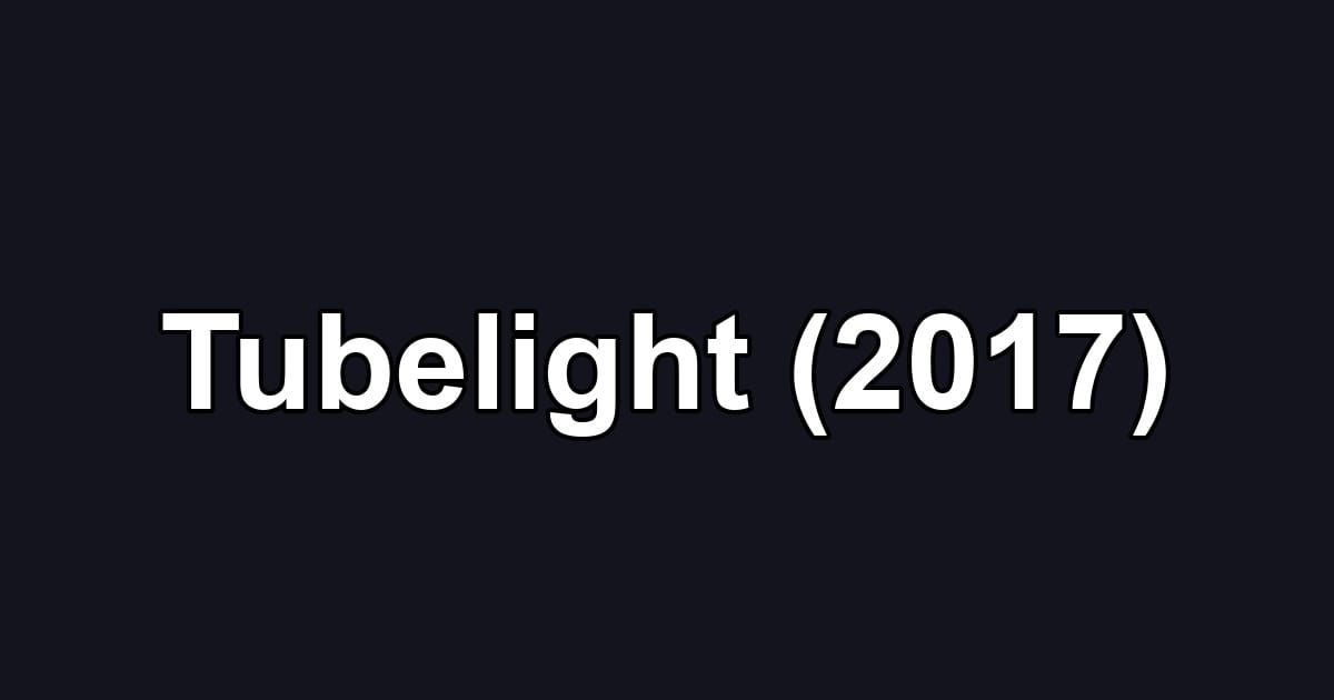 Tubelight (2017)
