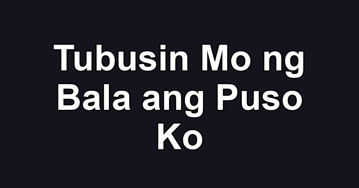 Tubusin Mo ng Bala ang Puso Ko