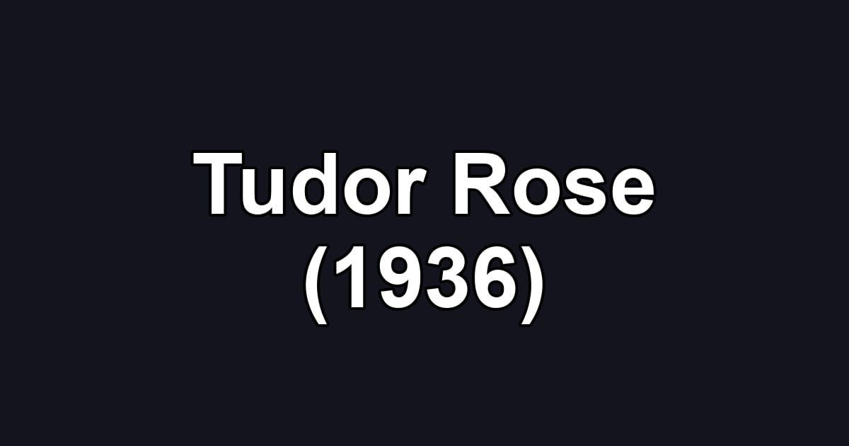 Tudor Rose (1936)