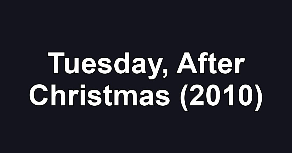 Tuesday, After Christmas (2010)