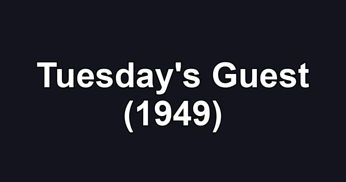 Tuesday's Guest (1949)