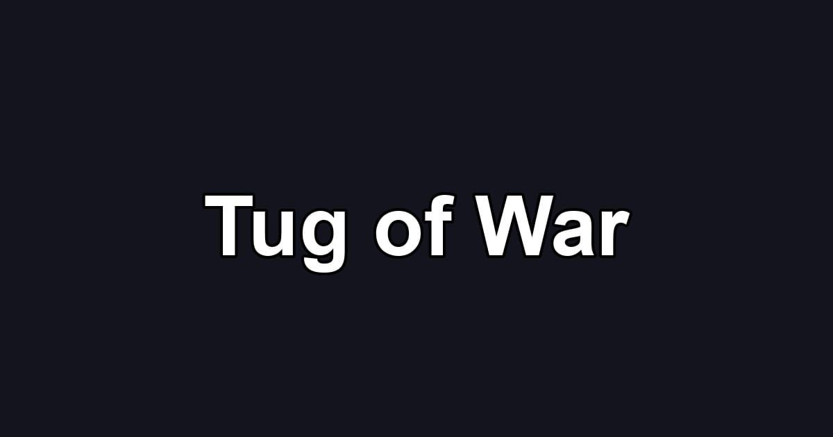 Tug of War