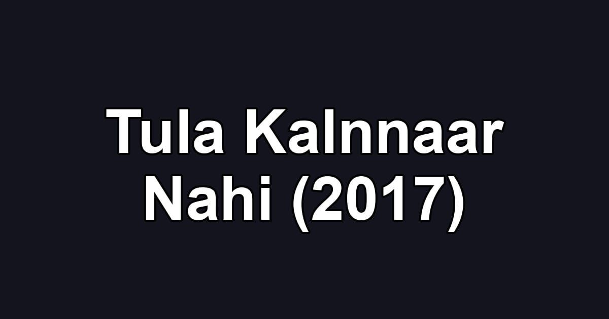 Tula Kalnnaar Nahi (2017)