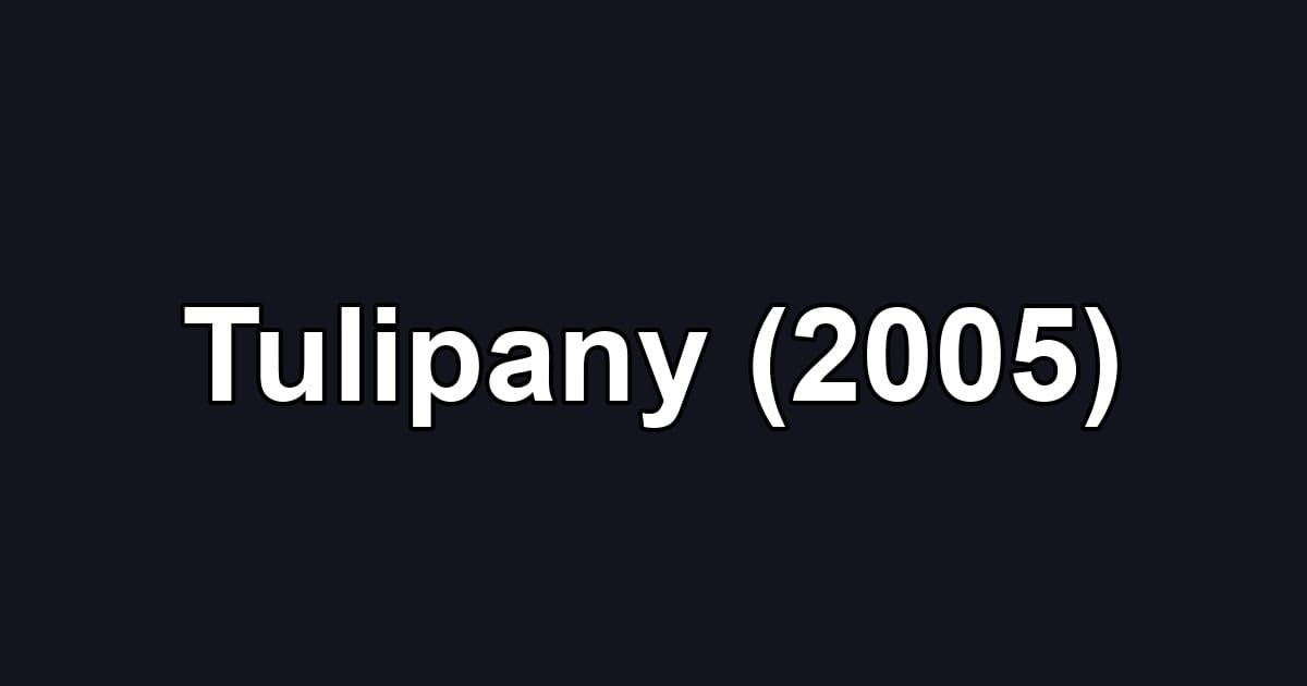 Tulipany (2005)