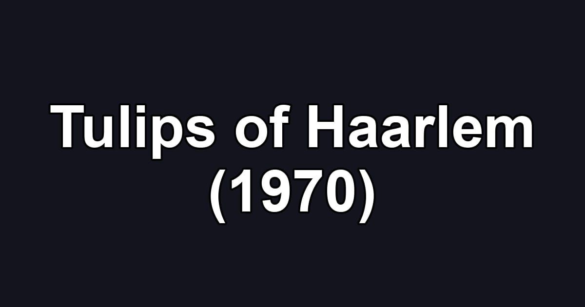 Tulips of Haarlem (1970)