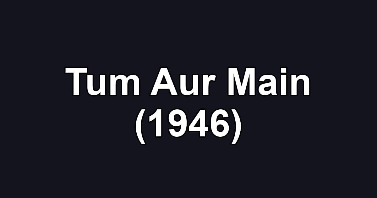 Tum Aur Main (1946)