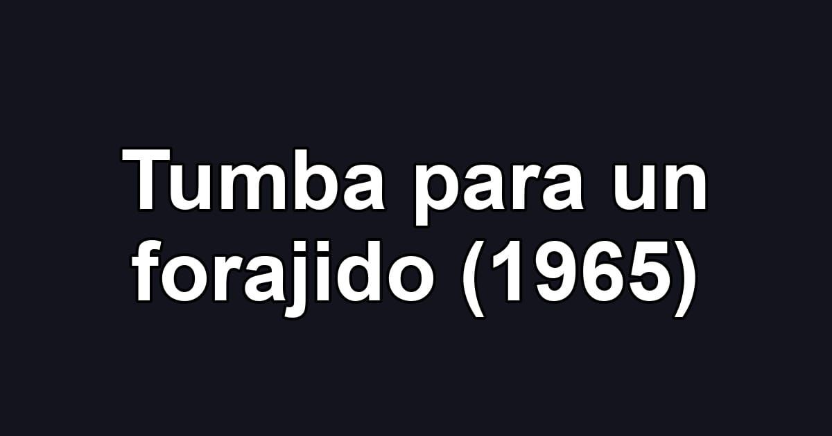Tumba para un forajido (1965)