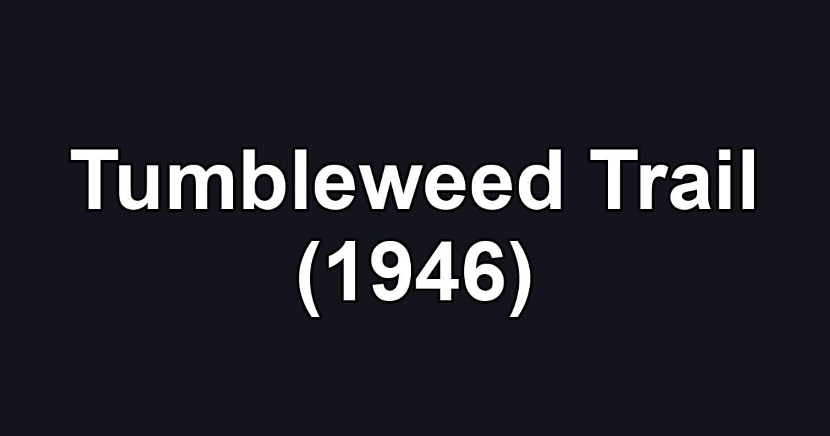 Tumbleweed Trail (1946)