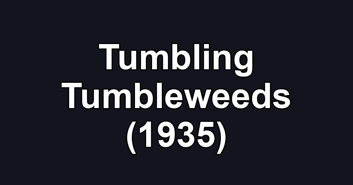 Tumbling Tumbleweeds (1935)