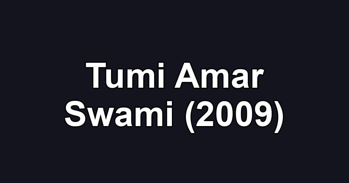 Tumi Amar Swami (2009)