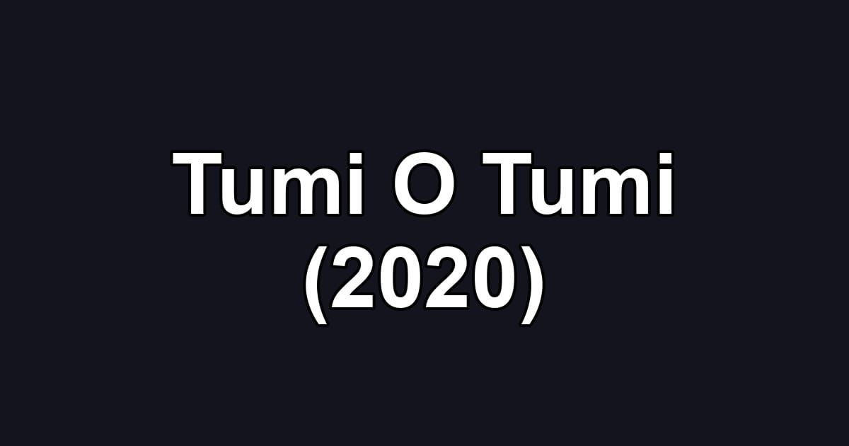 Tumi O Tumi (2020)
