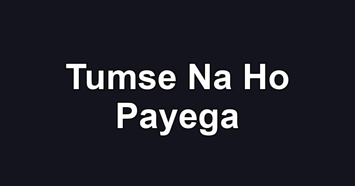 Tumse Na Ho Payega