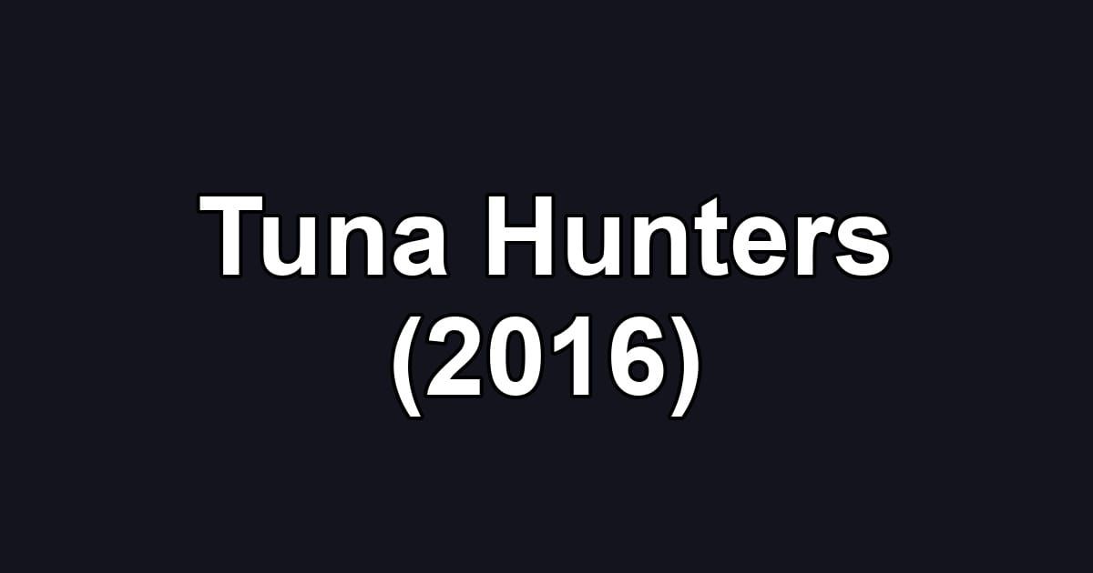 Tuna Hunters (2016)