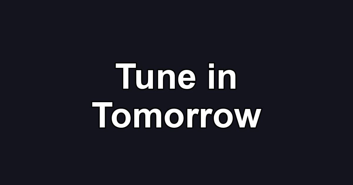 Tune in Tomorrow