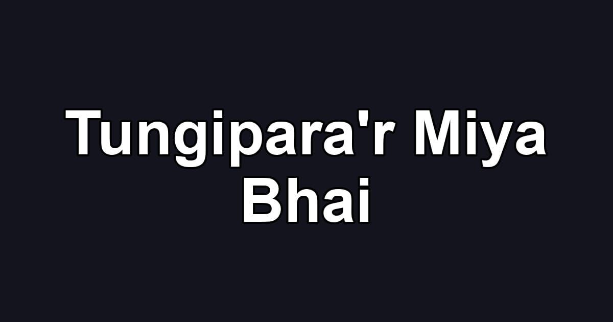 Tungipara'r Miya Bhai