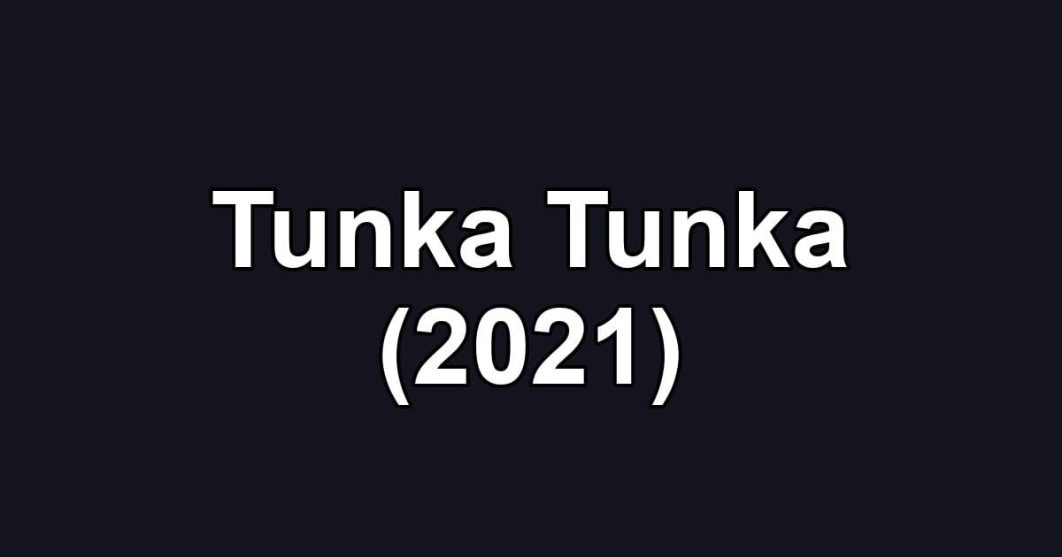 Tunka Tunka (2021)