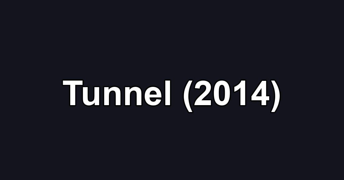 Tunnel (2014)