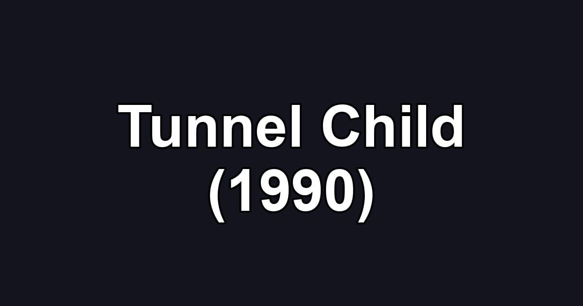 Tunnel Child (1990)