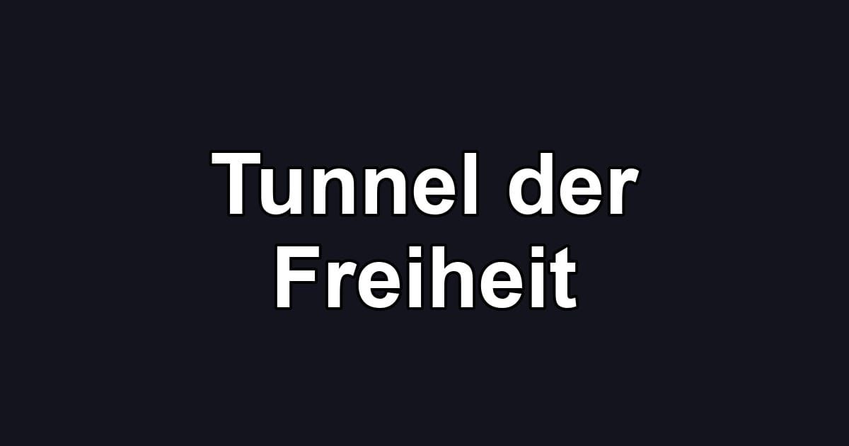 Tunnel der Freiheit