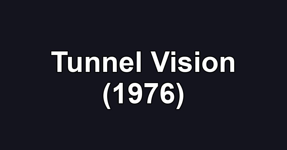 Tunnel Vision (1976)
