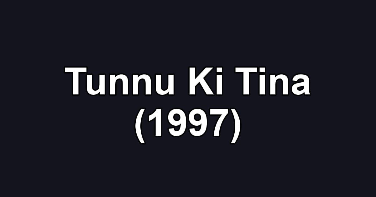 Tunnu Ki Tina (1997)