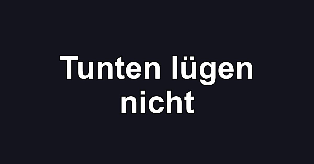 Tunten lügen nicht