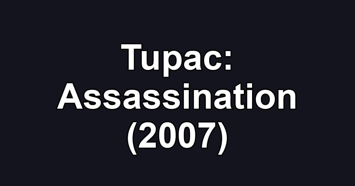 Tupac: Assassination (2007)