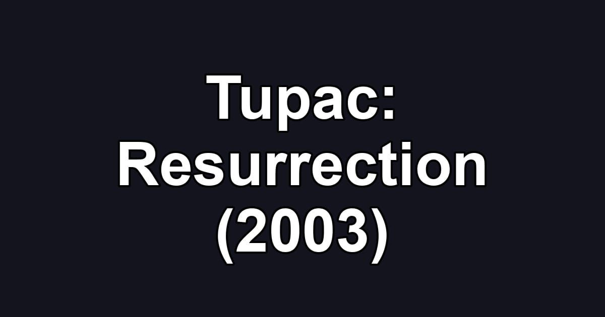 Tupac: Resurrection (2003)