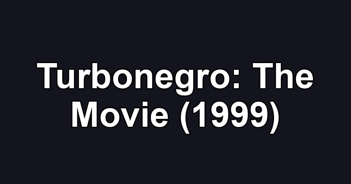 Turbonegro: The Movie (1999)