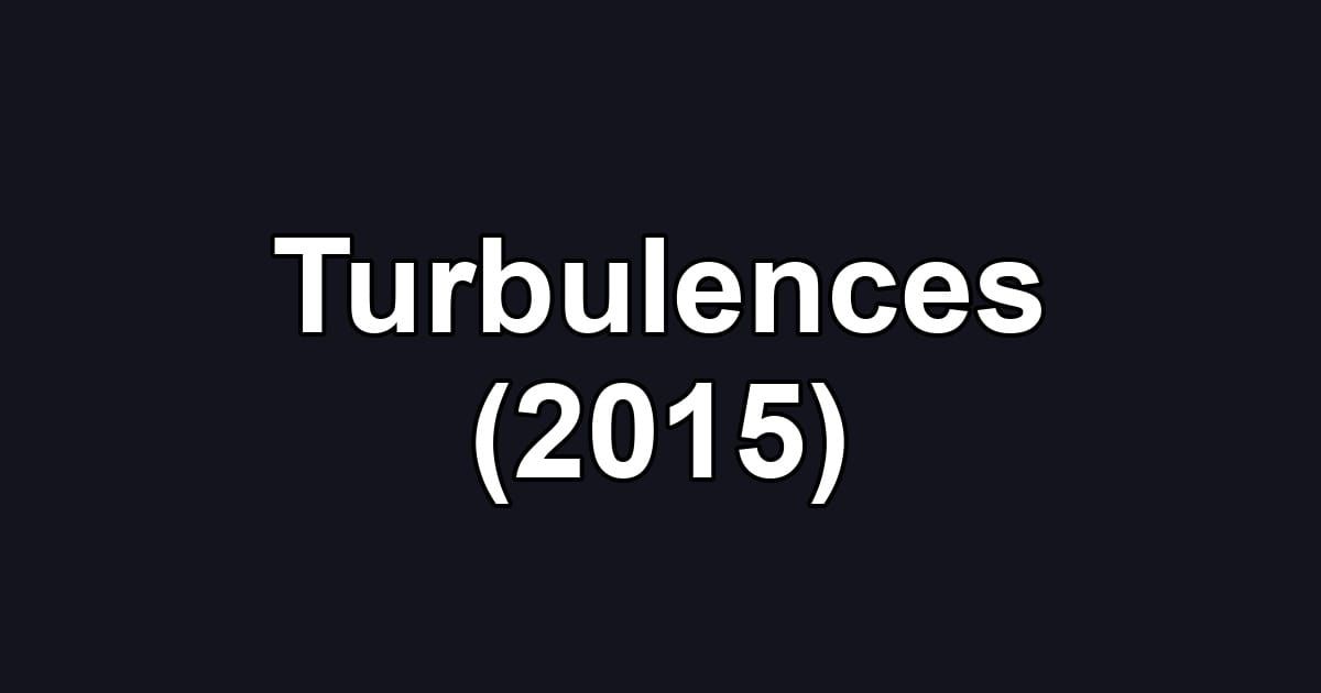 Turbulences (2015)