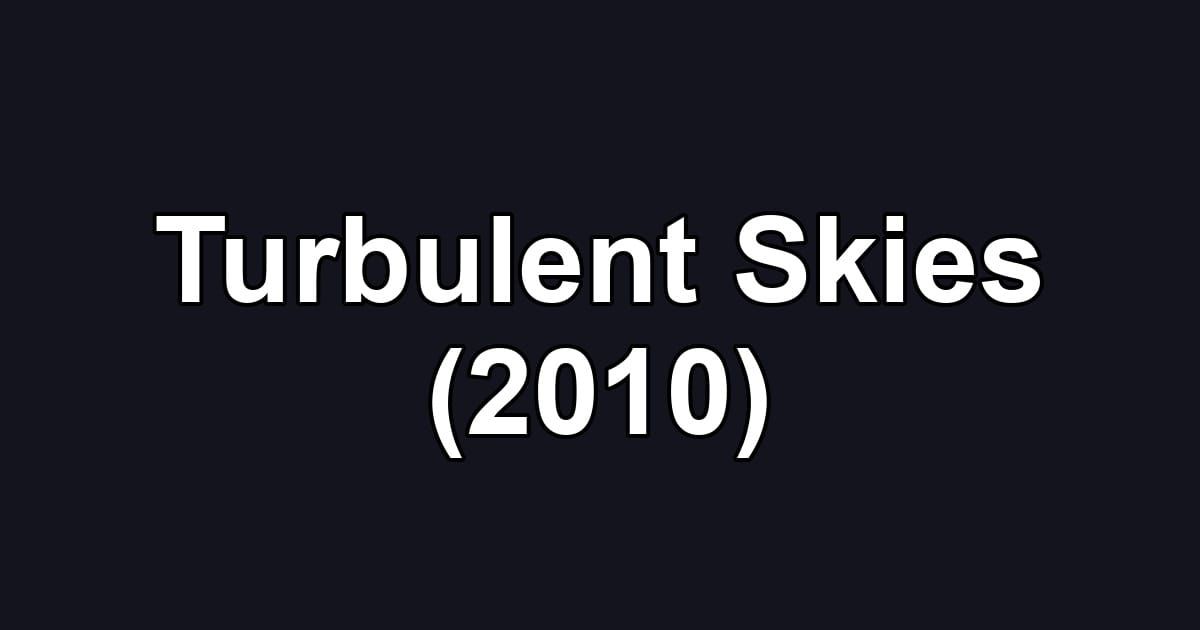 Turbulent Skies (2010)