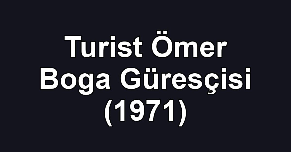 Turist Ömer Boga Güresçisi (1971)