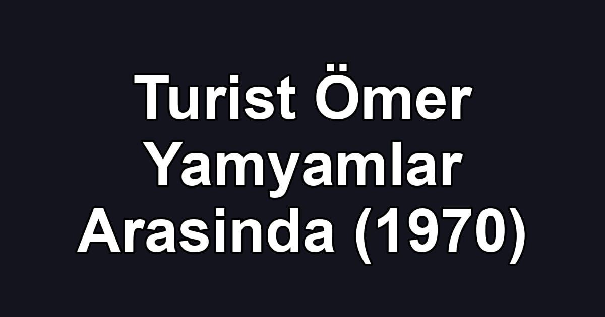 Turist Ömer Yamyamlar Arasinda (1970)