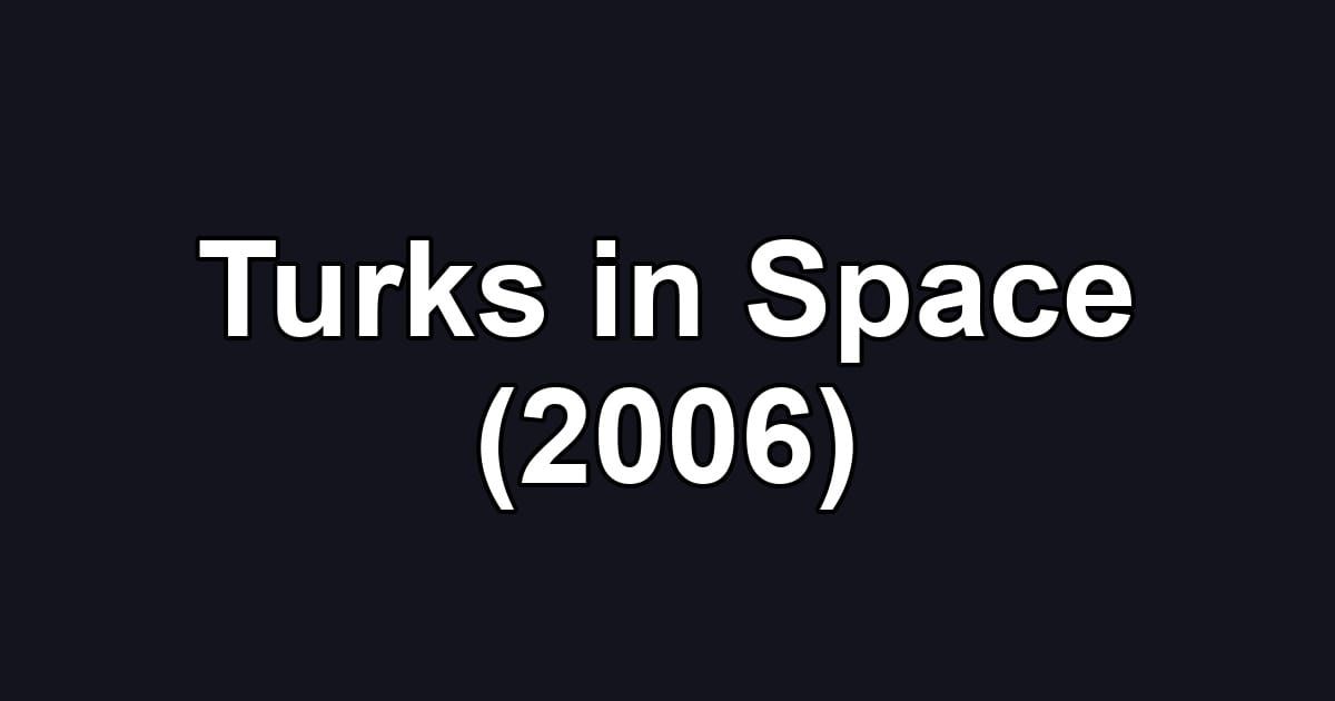Turks in Space (2006)