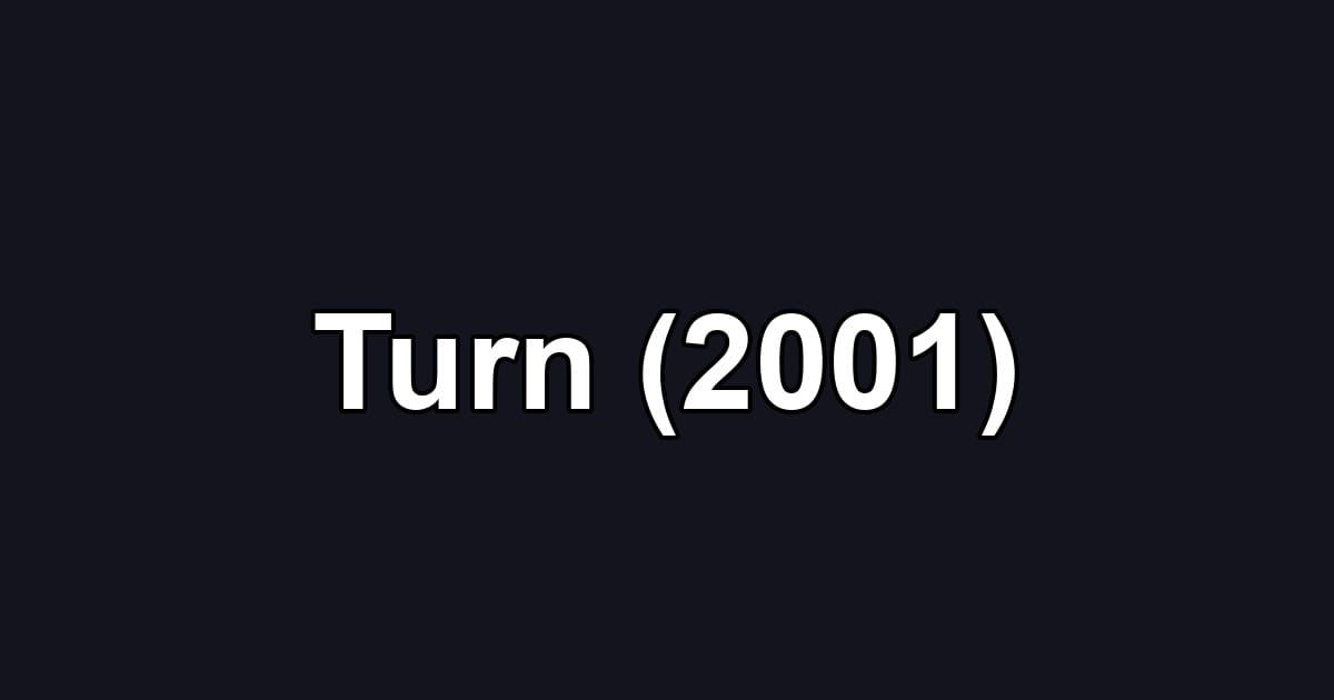 Turn (2001)