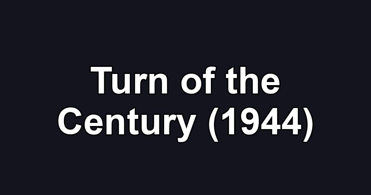 Turn of the Century (1944)