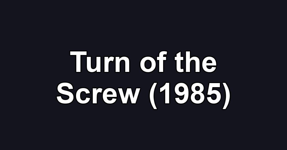 Turn of the Screw (1985)