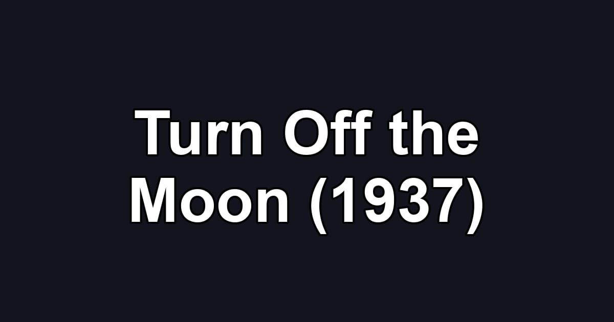 Turn Off the Moon (1937)